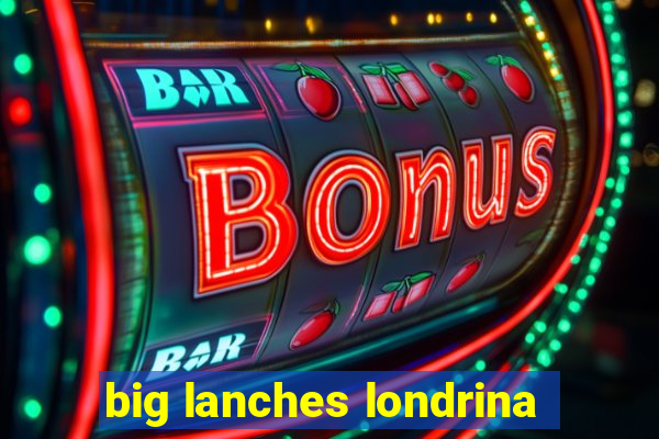 big lanches londrina